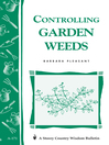Controlling Garden Weeds (eBook): Storey's Country Wisdom Bulletin A-171
